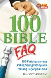 Image of 100 Bible FAQ : 100 Pertanyaan yang paling sering ditanyakan tentang Perjanjian Lama