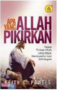 Image of Apa Yang Allah Pikirkan: Kuasa pikiran Allah yang dapat mentransformasi kehidupan