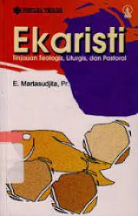 Image of Ekaristi: tinjauan teologis, dan pastoral