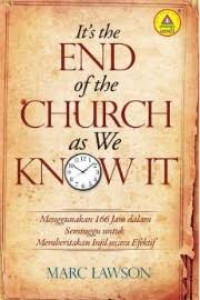 Image of It's the end of the church as we know it: menggunakan 166 jam dalam seminggu untuk memberitakan Injil secara efektif