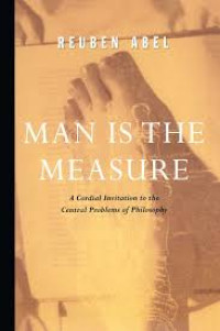 Image of Man is The Measure: A Cordial Invitation to The Central Problems of Philosophy
