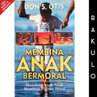 Image of Membina Anak Bermoral: Menolong Anak-anak membuat pilihan moral