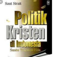 Image of Politik Kristen di Indonesia: suatu tinjauan etis