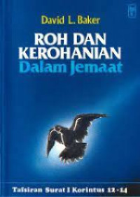 Image of Roh Dan Kerohanian Dalam Jemaat: Tafsiran Surat 1 Korintus 12-14