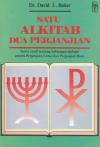 Image of SATU ALKITAB, DUA PERJANJIAN: suatu studi tentang hubungan teologis antara Perjanjian Lama dan Perjanjian Baru