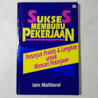 Image of Sukses memburu pekerjaan: petunjuk praktis dan lengkap untuk mencari pekerjaan