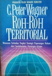 Image of Roh-roh teritorial: wawasan terhadap tingkat strategis peperangan rohani dari sembilanbelas pemimpin kristen