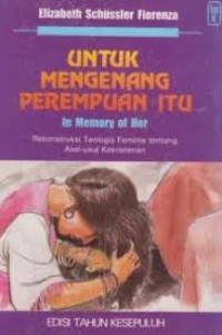 Image of Untuk Mengenang perempuan itu: Rekontruksi Teologis Feminis tentang asal-usul kekristenan
