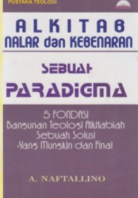 Image of Alkitab Nalar dan Sebuah Kebenaran : Sebuah paradigma