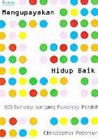 Image of Mengupayakan Hidup Baik: 100 refleksi tentang psikologi positif