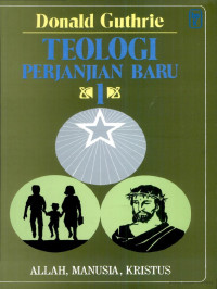 Image of Teologi Perjanjian Baru 1: Allah, manusia, Kristus
