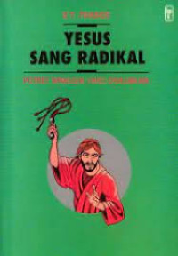 Image of Yesus Sang Radikal: Potret manusia yang disalibkan