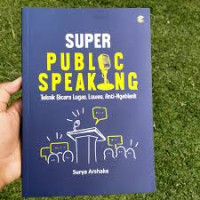 Image of Super Public Speaking : Teknik bicara lugas, luwes, anti-ngeblank