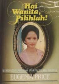Image of Hai wanita, pilihlah! Menghadapi masalah wanita secara kristen