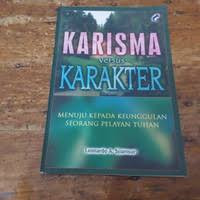 Image of Karisma versus karakter: menuju kepada keunggulan seorang pelayan tuhan