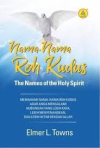 Image of The Name of the Holy Spirit (Memahami nama-nama Roh kudus agar mengalami hubungan yang lebih intim dengan Allah)